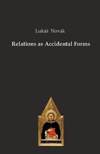 Enlarge image Cover: Relations as Accidental Forms - Editiones Scholasticae