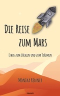 Cover: Die Reise zum Mars - Etwas zum L&auml;cheln und zum Tr&auml;umen - novum pro Verlag