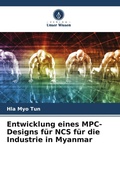 Cover: Entwicklung eines MPC-Designs fuer NCS fuer die Industrie in Myanmar - Verlag Unser Wissen