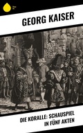 Cover: Die Koralle: Schauspiel in fu&uml;nf Akten - Sharp Ink