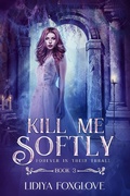 Cover: Kill Me Sofly (Forever in Their Thrall, #3) - Forever in Their Thrall