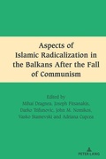 Cover: Aspects of Islamic Radicalization in the Balkans After the Fall of Communism - Peter Lang Verlag