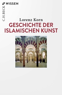 Abbildung von: Geschichte der islamischen Kunst - C.H.BECK
