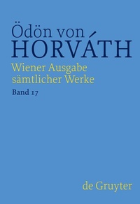 Abbildung von: Ödön von Horváth: Wiener Ausgabe sämtlicher Werke / Autobiographisches, Theoretisches, Lyrik, Rundfunk und Film, Revue - De Gruyter
