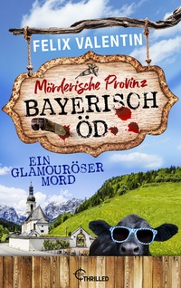 Abbildung von: Bayerisch Öd - Ein glamouröser Mord - beTHRILLED