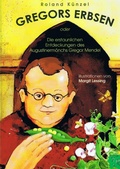 Cover: Gregors Erbsen oder: Die erstaunlichen Entdeckungen des Augustinerm&ouml;nchs Gregor Mendel - epubli