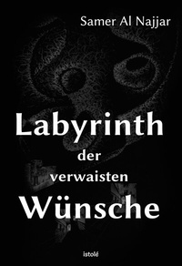 Abbildung von: Labyrinth der verwaisten Wünsche - AKRES Publishing e.K.