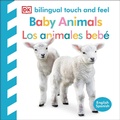 Cover: Bilingual Baby Touch and Feel: Baby Animals - Los animales bebe - DK Children