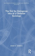 Cover: The Not So Outrageous Idea of a Christian Sociology - Routledge