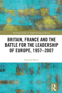Bild: Britain, France and the Battle for the Leadership of Europe, 1957-2007 - Routledge