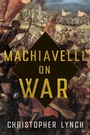 Cover: Machiavelli on War - Cornell University Press
