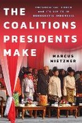 Cover: The Coalitions Presidents Make - Southeast Asia Program Publications, Cornell University