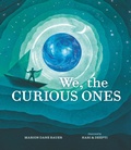 Cover: We, the Curious Ones - Candlewick Press,U.S.
