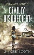 Cover: Civilly Disobedient (Calm Act Genesis, #1) - Calm Act Genesis