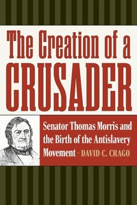 Abbildung von: The Creation of a Crusader - Kent State University Press