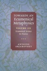 Enlarge image Cover: Towards an Ecumenical Metaphysics, Volume 3 - Angelico Press