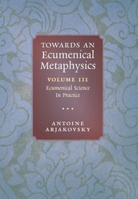 Enlarge image Cover: Towards an Ecumenical Metaphysics, Volume 3 - Angelico Press