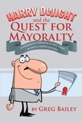 Cover: Harry Dwight and the Quest for Mayoralty - Distributed By Ingram Spark