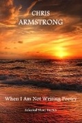 Cover: When I Am Not Writing Poetry - Curated Lines Publishing