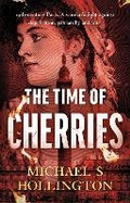 Cover: The Time of Cherries - Book Guild Publishing Ltd