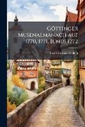 Cover: Gottinger Musenalmanach Auf 1770, 1771, [Und] 1772 - Nabu Press