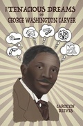 Cover: The Tenacious Dreams of George Washington Carver - Henry Lyon Books