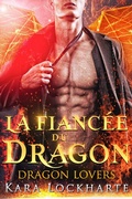 Cover: La Fianc&eacute;e du dragon (Dragon Lovers) - Kara Lockharte