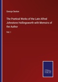 Cover: The Poetical Works of the Late Alfred Johnstone Hollingsworth with Memoirs of the Author - Outlook