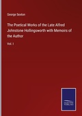 Cover: The Poetical Works of the Late Alfred Johnstone Hollingsworth with Memoirs of the Author - Outlook