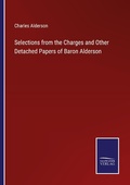 Cover: Selections from the Charges and Other Detached Papers of Baron Alderson - Outlook