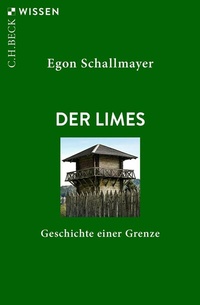 Abbildung von: Der Limes - C.H.BECK