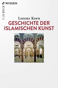 Abbildung von: Geschichte der islamischen Kunst - C.H.BECK