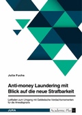 Cover: Anti-money Laundering mit Blick auf die neue Strafbarkeit des ? 261 StGB. Leitfaden zum Umgang mit Geldwaesche-Verdachtsmomenten fuer die Anwaltspraxis - GRIN Verlag