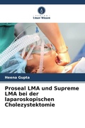 Cover: Proseal LMA und Supreme LMA bei der laparoskopischen Cholezystektomie - Verlag Unser Wissen