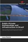 Cover: Public-Private Partnerships and Infrastructure in Brazil - Our Knowledge Publishing