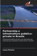 Cover: Partnership e infrastrutture pubblico-private in Brasile - Edizioni Sapienza