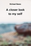 Cover: A closer look to my self - Michael Bates