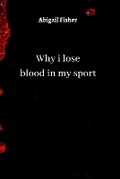 Cover: why i lose blood in my sport - Abigail Fisher