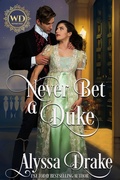 Cover: Never Bet a Duke (Wayward Dukes' Alliance, #7) - Seductive Quill LLC