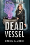 Cover: Dead Vessel (The Life After Series, #2) - 4 Horsemen Publications