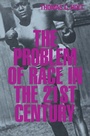 Cover: The Problem of Race in the 21st Century - Harvard University Press