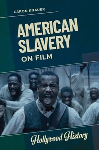 Abbildung von: American Slavery on Film - ABC-CLIO