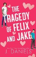 Cover: The Tragedy of Felix & Jake - J. Daniels