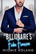 Cover: The Billionaire's Fake Fianc&eacute;e (French Conquests, #1) - Niomie Roland