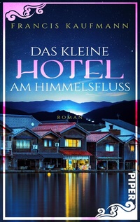 Abbildung von: Das kleine Hotel am Himmelsfluss - Piper