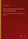 Cover: The Eve of the Revolution; A Chronicle of the Breach with England - Outlook Verlag