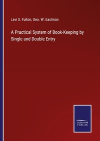 Enlarge image Cover: A Practical System of Book-Keeping by Single and Double Entry - Outlook