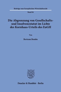 Abbildung von: Die Abgrenzung von Gesellschafts- und Insolvenzstatut im Lichte des Kornhaas-Urteils des EuGH. - Duncker & Humblot