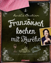 Abbildung von: Französisch kochen mit Aurélie - Südwest