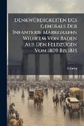 Cover: Denkwurdigkeiten Des Generals Der Infanterie Markgrafen Wilhelm Von Baden Aus Den Feldzugen Von 1809 Bis 1815 - Nabu Press